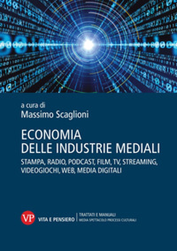 Economia delle industrie mediali. Stampa, radio, podcast, film, tv, streaming, videogiochi, web, media digitali - Librerie.coop Economia delle industrie mediali. Stampa, radio, podcast, film, tv, streaming, videogiochi, web, media digitali - Librerie.coop