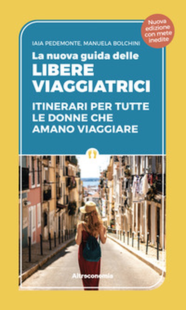 La nuova guida delle libere viaggiatrici. Itinerari per tutte le donne che amano viaggiare - Librerie.coop La nuova guida delle libere viaggiatrici. Itinerari per tutte le donne che amano viaggiare - Librerie.coop
