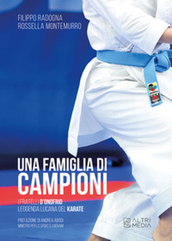 Una famiglia di campioni. I fratelli D'Onofrio leggenda lucana del karate - Librerie.coop
