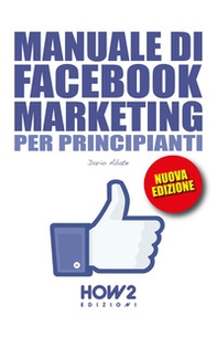Manuale di Facebook marketing per principianti - Librerie.coop