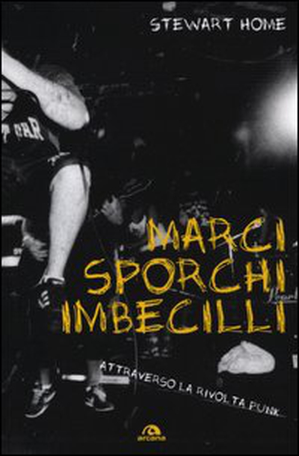 Marci, sporchi e imbecilli. Attraverso la rivolta punk - Librerie.coop Marci, sporchi e imbecilli. Attraverso la rivolta punk - Librerie.coop