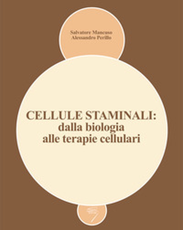 Cellule staminali: dalla biologia alle terapie cellulari - Librerie.coop Cellule staminali: dalla biologia alle terapie cellulari - Librerie.coop