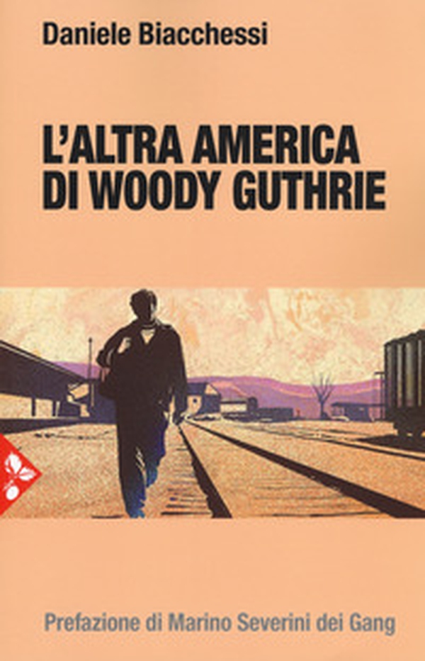 L'altra America di Woody Guthrie - Librerie.coop L'altra America di Woody Guthrie - Librerie.coop