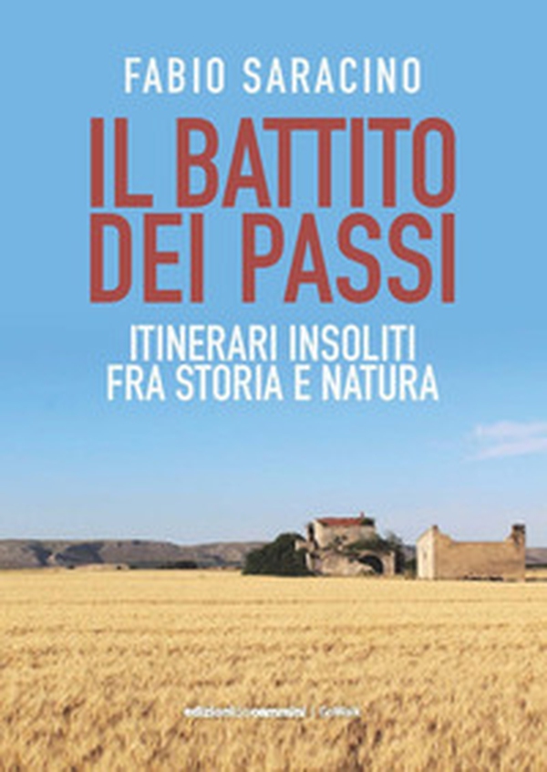 Il battito dei passi. Itinerari insoliti fra storia e natura - Librerie.coop Il battito dei passi. Itinerari insoliti fra storia e natura - Librerie.coop