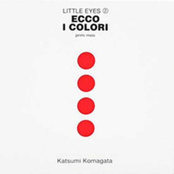 Ecco i colori. Primi passi. Little eyes - Librerie.coop