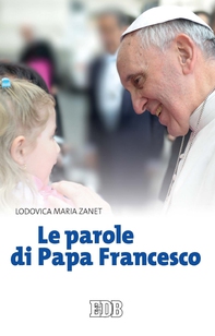 Le parole di Papa Francesco - Librerie.coop Le parole di Papa Francesco - Librerie.coop