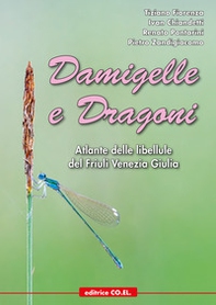Damigelle e dragoni. Atlante delle libellule del Friuli Venezia Giulia - Librerie.coop