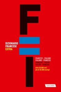 Dizionario francese extra. Italiano-francese, francese-italiano - Librerie.coop
