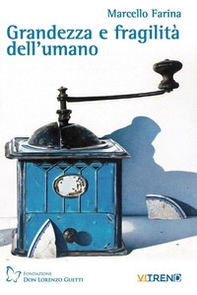 Grandezza e fragilità dell'umano - Librerie.coop Grandezza e fragilità dell'umano - Librerie.coop