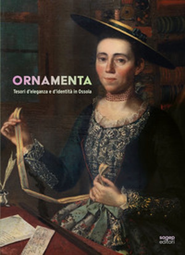 Ornamenta. Tesori d'eleganza e d'identità in Ossola - Librerie.coop