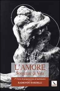 L'amore sorgente di vita. L'intimità coniugale - Librerie.coop