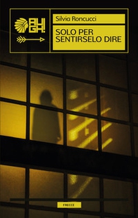 Solo per sentirselo dire - Librerie.coop