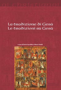 La tradizione di Gesù, le tradizioni su Gesù - Librerie.coop