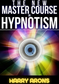 The new master course in hypnotism - Librerie.coop The new master course in hypnotism - Librerie.coop