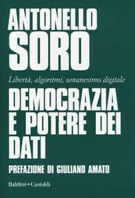 Democrazia e potere dei dati. Libertà, algoritmi, umanesimo digitale - Librerie.coop