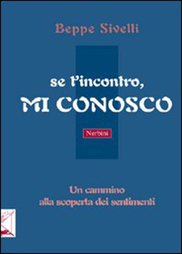 Se t'incontro, mi conosco. Un cammino alla scoperta dei sentimenti - Librerie.coop Se t'incontro, mi conosco. Un cammino alla scoperta dei sentimenti - Librerie.coop