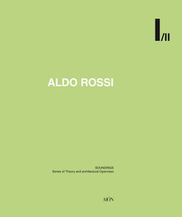 Aldo Rossi. Soundings. Series of theory and architectural openness - Librerie.coop Aldo Rossi. Soundings. Series of theory and architectural openness - Librerie.coop