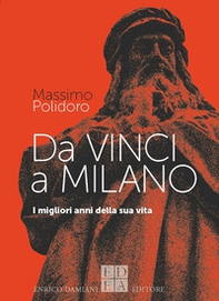 Da Vinci a Milano. I migliori anni della sua vita - Librerie.coop