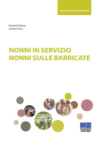 Nonni in servizio. Nonni sulle barricate - Librerie.coop Nonni in servizio. Nonni sulle barricate - Librerie.coop