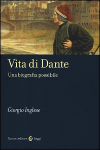 Vita di Dante. Una biografia possibile - Librerie.coop