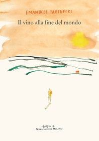 Il vino alla fine del mondo - Librerie.coop Il vino alla fine del mondo - Librerie.coop