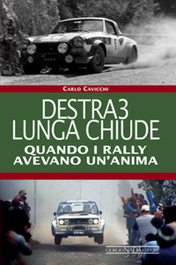 Destra3 lunga chiude. Quando i rally avevano un'anima - Librerie.coop Destra3 lunga chiude. Quando i rally avevano un'anima - Librerie.coop