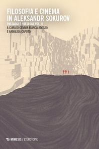 Filosofia e cinema in Aleksandr Sokurov. Passaggi e paesaggi - Vol. 2 - Librerie.coop