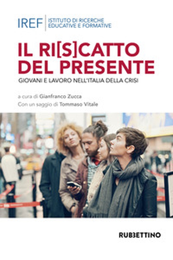 Il ri(s)catto del presidente. Giovani e lavoro nell'Italia della crisi - Librerie.coop Il ri(s)catto del presidente. Giovani e lavoro nell'Italia della crisi - Librerie.coop