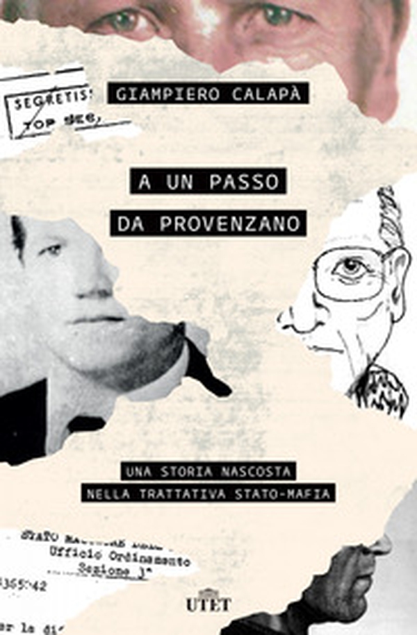 A un passo da Provenzano. Una storia nascosta nella trattativa Stato-mafia - Librerie.coop A un passo da Provenzano. Una storia nascosta nella trattativa Stato-mafia - Librerie.coop