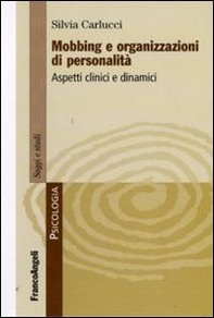 Mobbing e organizzazioni di personalità. Aspetti clinici e dinamici - Librerie.coop