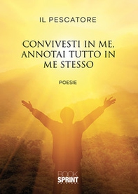 Convivesti in me, annotai tutto in me stesso - Librerie.coop