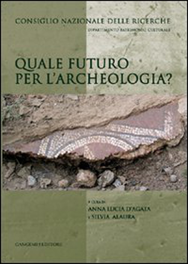Quale futuro per l'archeologia? - Librerie.coop Quale futuro per l'archeologia? - Librerie.coop