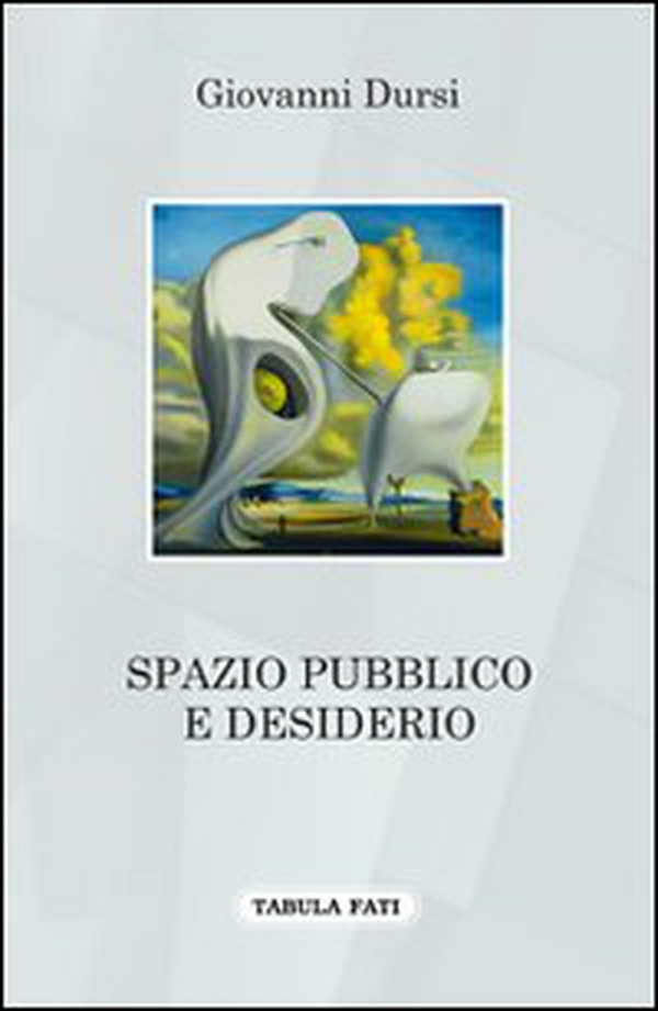 Spazio pubblico e desiderio - Librerie.coop Spazio pubblico e desiderio - Librerie.coop