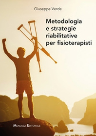 Metodologia e strategie riabilitative per fisioterapisti - Librerie.coop