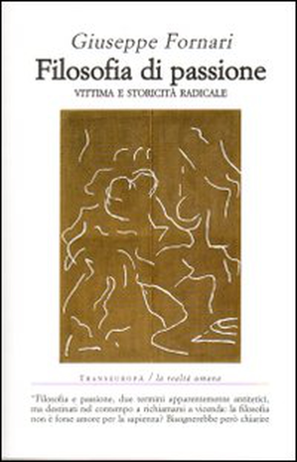Filosofia di passione. Vittima e storicità radicale - Librerie.coop