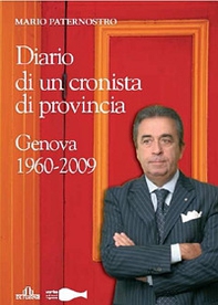 Diario di un cronista di provincia. 1960-2009 - Librerie.coop