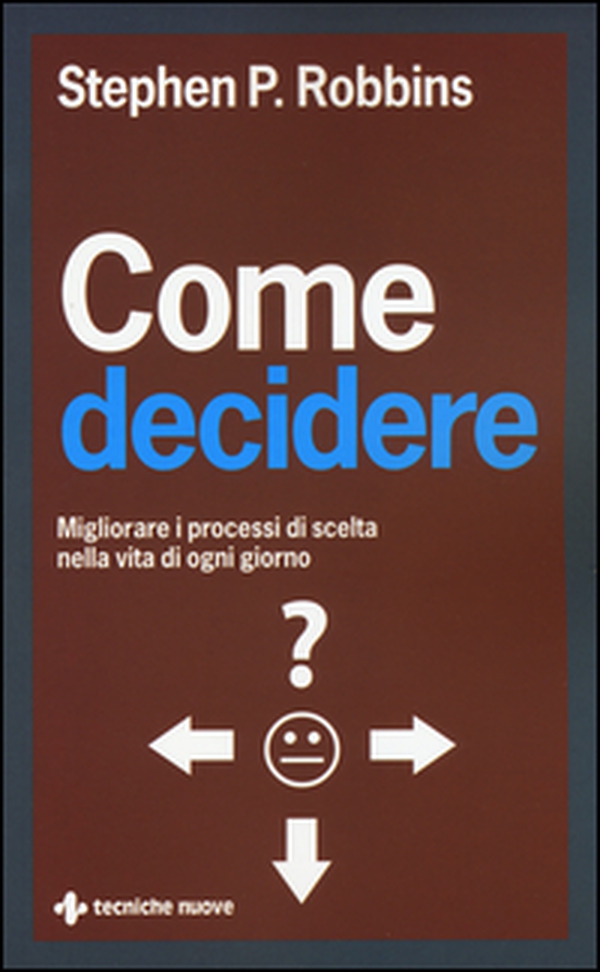 Come decidere. Migliorare i processi di scelta nella vita di ogni giorno - Librerie.coop Come decidere. Migliorare i processi di scelta nella vita di ogni giorno - Librerie.coop