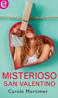Misterioso San Valentino (eLit) - Librerie.coop Misterioso San Valentino (eLit) - Librerie.coop