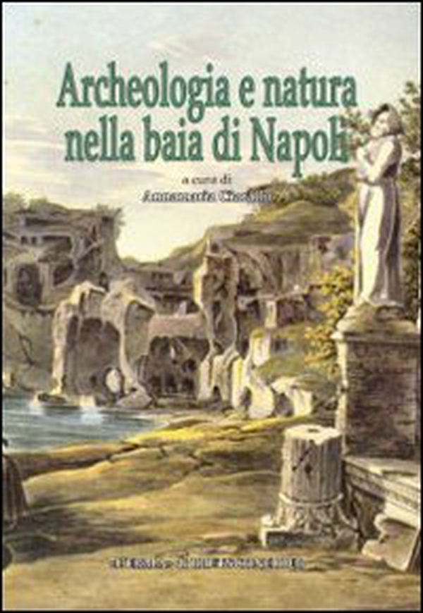 Archeologia e natura nella baia di Napoli - Librerie.coop Archeologia e natura nella baia di Napoli - Librerie.coop
