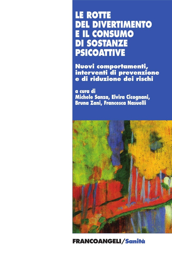 Le rotte del divertimento e il consumo di sostanze psicoattive. Nuovi comportamenti, interventi di prevenzione e di riduzione dei rischi - Librerie.coop Le rotte del divertimento e il consumo di sostanze psicoattive. Nuovi comportamenti, interventi di prevenzione e di riduzione dei rischi - Librerie.coop