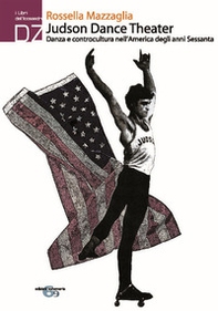 Judson Dance theater. Danza e controcultura nell'America degli anni Sessanta - Librerie.coop