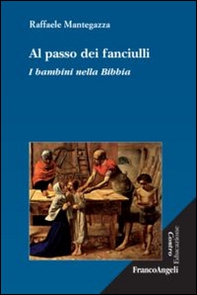 Al passo dei fanciulli. I bambini nella Bibbia - Librerie.coop