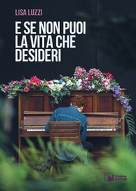 E se non puoi la vita che desideri - Librerie.coop E se non puoi la vita che desideri - Librerie.coop