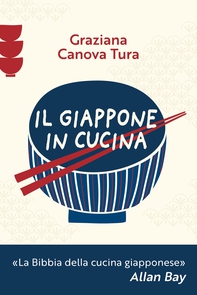Il Giappone in cucina. Oltre 200 ricette prelibate da gustare a casa nostra - Librerie.coop