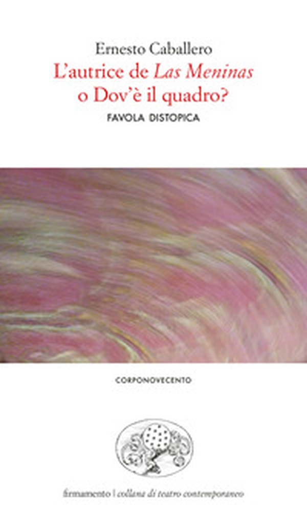 L'autrice de «Las Meninas» o dov'è il quadro? Favola distopica. Ediz. italiana e spagnola - Librerie.coop L'autrice de «Las Meninas» o dov'è il quadro? Favola distopica. Ediz. italiana e spagnola - Librerie.coop