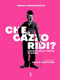 Che cazzo ridi? Dialoghi sulla libertà di ridere - Librerie.coop