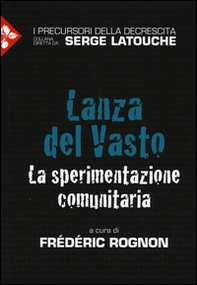 Lanza del Vasto. La sperimentazione comunitaria - Librerie.coop