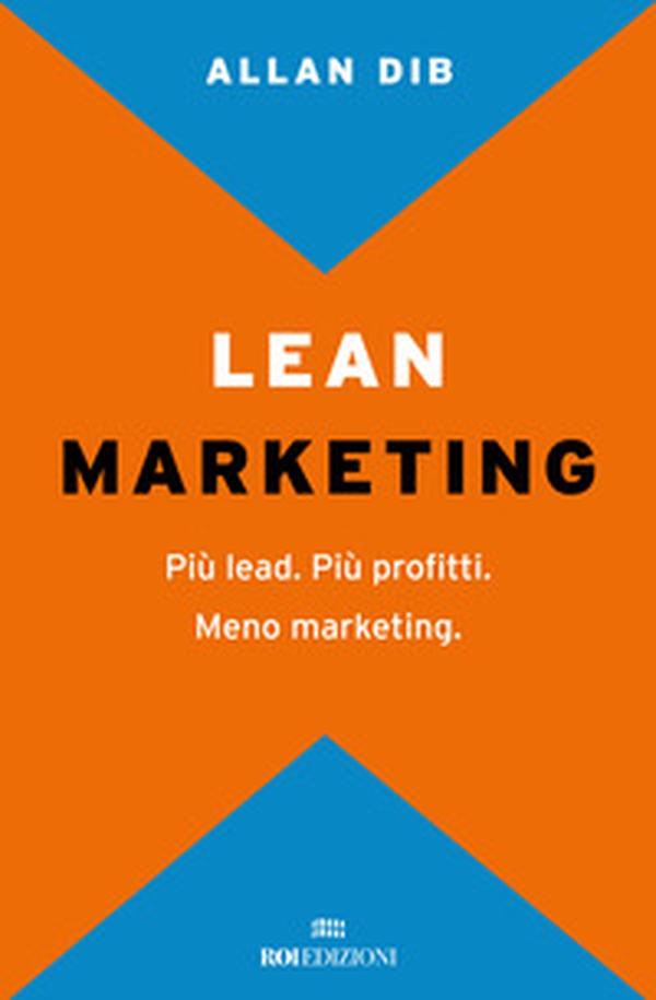 Lean Marketing. Più lead. Più profitti. Meno marketing - Librerie.coop Lean Marketing. Più lead. Più profitti. Meno marketing - Librerie.coop