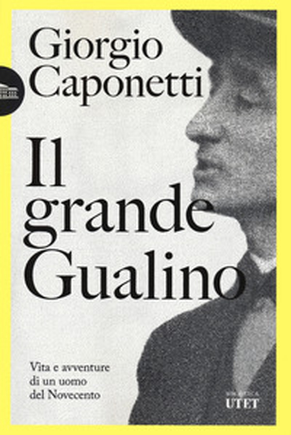 Il grande Gualino. Vita e avventure di un uomo del Novecento - Librerie.coop Il grande Gualino. Vita e avventure di un uomo del Novecento - Librerie.coop
