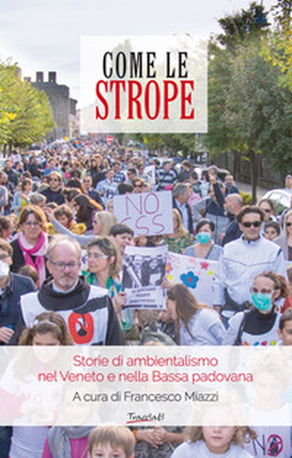 Come le strope. Storie di ambientalismo nel Veneto e nella Bassa padovana - Librerie.coop Come le strope. Storie di ambientalismo nel Veneto e nella Bassa padovana - Librerie.coop